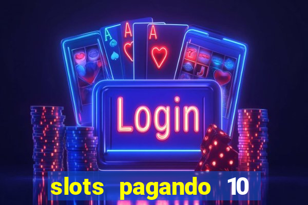 slots pagando 10 no cadastro